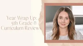 Year Wrap Up: 5th Grade Curriculum Reviews!