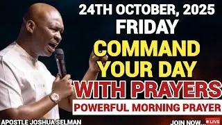 [FRIDAY, 24TH OCTOBER] START YOUR MORNING WITH PRAYER | SPIRITUAL PRAYER BY APOSTLE JOSHUA SELMAN