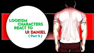 Lookism React to UI Daniel 🔥 | Part 2 | Gacha Reaction