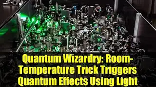 Quantum Wizardry: Room-Temperature Trick Triggers Quantum Effects Using Light