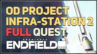 OD Project Infra-Station 2 FULL QUEST Arknights Endfield