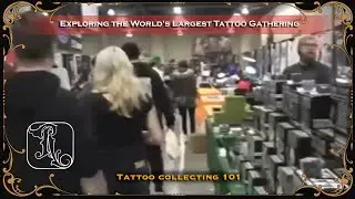 Taking a Look Into the World's Largest Tattoo Convention | Tattoo Collecting 101 Ep #117