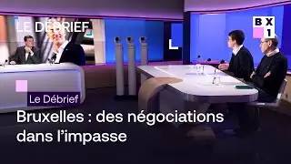 Bruxelles : des négociations dans l’impasse