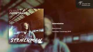 Stenchman - Intermission [Liquid Dubstep]