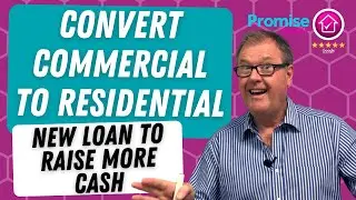 Convert Commercial to Residential - NEW Development Loan to raise More CASH