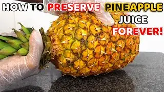 How To PRESERVE PINEAPPLE JUICE FOREVER | Health Benefits and How To Use