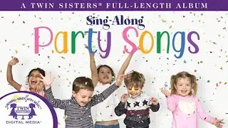 Sing Along Party Songs - A Twin Sisters&reg; Full Length Album
