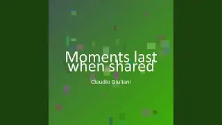 Moments last when shared
