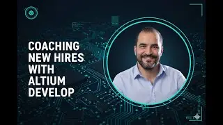 10   Coaching new hires Faster with Altium Develop