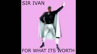 Sir Ivan - For What It's Worth (Dave Audé Electro Dub)