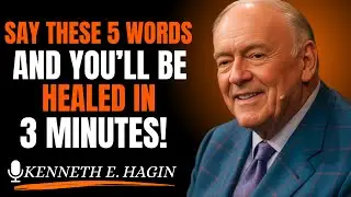 Say These 5 Words And You’ll Be Healed In 3 Minutes ||Kenneth E. Hagin motivational  speech