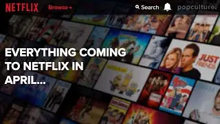 Everything Coming to Netflix in April 2020