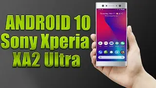 Установка Android 10 на Sony Xperia XA2 Ultra (LineageOS 17.1) &mdash; руководство!