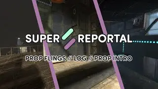 Super Reportal // LOG, Prop Flings, and Prop Intro