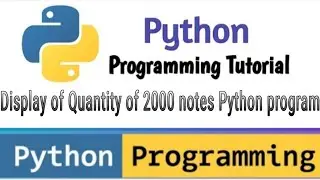 Python Program to Display Quantity of 2000 notes | Python A to Z Programs Series