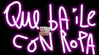 LA NOT KUMBIA | Que baile con Ropa