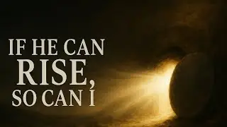 If He Rose, Then So Can I | Pastor Chris Appleton | LWCOPA