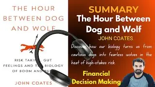 Summary of The Hour Between Dog and Wolf by John Coates | Financial Risk-Taking | Free Audiobook