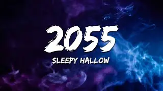 Sleepy Hallow - 2055 (Lyrics)