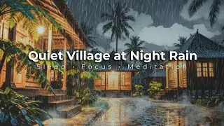 Quiet Village at Night Rain - Relaxing Music for Sleep