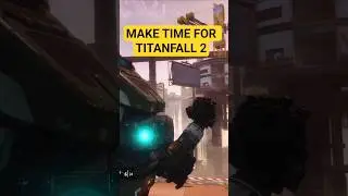 Make Time For Titanfall 2 #gaming #timetogame #titanfall2gameplay