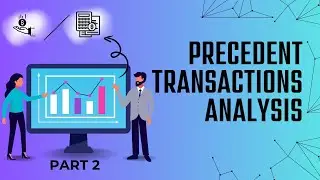Precedent Transactions Analysis Complete Guide for Beginners - Part 2