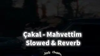 Çakal - Mahvettim  (𝐒𝐥𝐨𝐰𝐞𝐝 & 𝐑𝐞𝐯𝐞𝐫𝐛)