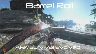 Barrel Roll [Ark Survival Evolved]