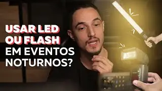 Uma das perguntas que mais recebo: usar LED ou flash em eventos noturnos?