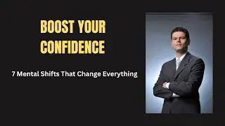 7 Mental Shifts That Will Instantly Boost Your Confidence