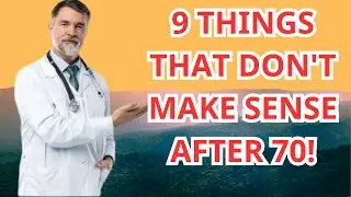 9 Things That Don't Make Sense After 70!