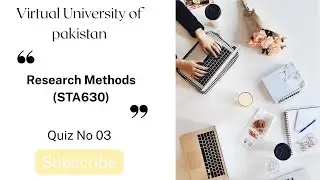 Quiz No 03 | Research Methods (STA630) | Spring 2025 | Virtual University of Pakistan | VU Quiz Help