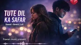 टुटे दिल का सफर | Tute Dil Ka Safar | New Hindi song 2026 | #pawanmusic 
