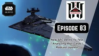 New SEC Decks To Test | Analyzing Plot Cards | Podcast Update | PPS | Star Wars Unlimited