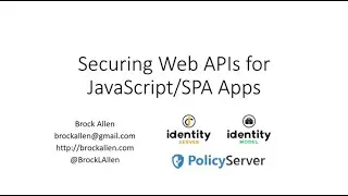 Securing Web APIs from JavaScript/SPA Applications - Brock Allen