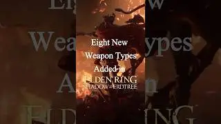 Eight New Weapon Types in Elden Ring DLC Shadow of the Erdtree
