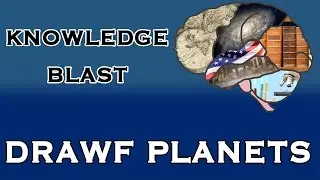 Knowledge Blast | Dwarf Planets