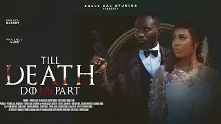 TILL DEATH DO US PART - Action, Love, Secrets& Betrayal | Patience Ujah, Preach Bassey, Eddie Walker