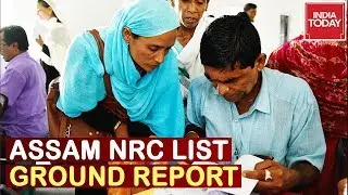 Assam NRC List : Anxiety Grips Citizens After Being Excluded | India Today Ground Report