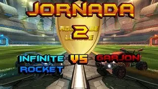 Rocktube League|Jornada 2 Infinite Rocket VS Garjon