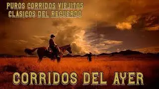 Corridos Norteños del Ayer 🎶 Viejitos Que No Pasan de Moda