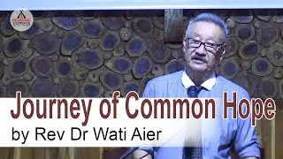 Journey of Common Hope: by Rev Dr Wati Aier