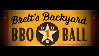 Brett's Backyard BBQ Ball Part 1