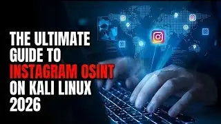 The Ultimate Guide to Instagram OSINT on Kali Linux 2026