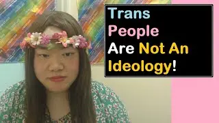 Trans People Are Not An Ideology! | Trans Sandwiched #13