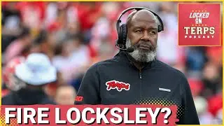 Maryland Football needs to Fire Mike Locksley | Maryland Terps Podcast