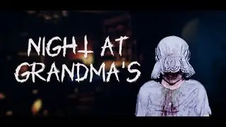 Night at Grandma's (Хоррор на выживание, Головоломка, Крафтинг, Стелс, Одна жизнь)