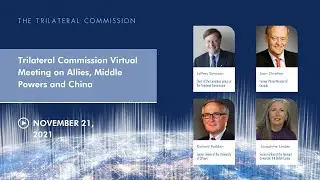 Trilateral Commission Virtual Meeting on Allies, Middle Powers and China