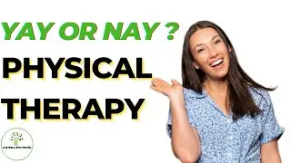 YAY OR NAY TO PHYSICAL THERAPY | PROS & CONS | Live Well With Dr Mel