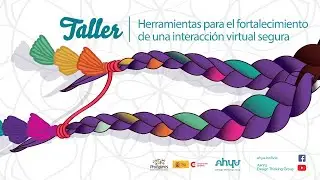 Herramientas para el fortalecimiento de una interacci&oacute;n virtual segura